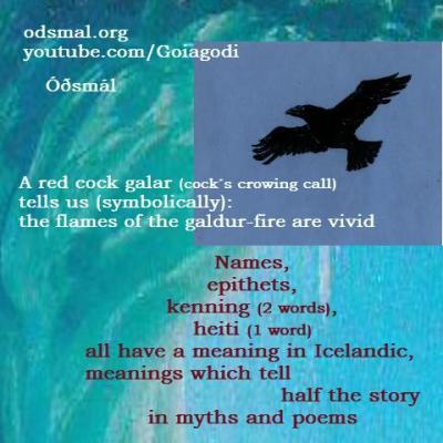 Names, epithets, kenning, heiti, all have a meaning in Icelandic. Meanings which tell half the story in myths and poems