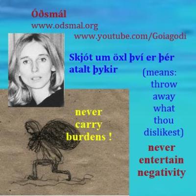 Never carry burdens - never entertain negativity